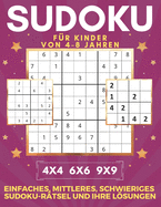 Sudoku Fr Kinder Von 4-8 Jahren 4x4 6x6 9x9 Einfaches, Mittleres, Schwieriges Sudoku-Rtsel Und Ihre Lsungen: 450 Sudoku-Rtsel. Merkfhigkeit und Logik. Stunden der Spiele.