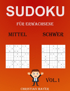 Sudoku f?r Erwachsene Mittel-Schwer: 200 Verschiedene Sudoku 9x9 Mittel-Schwer f?r Erwachsene und f?r Alle mit L÷sungen (VOL.1)