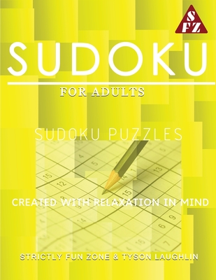 Sudoku For Adults: Sudoku Puzzles Created With Relaxation In Mind - Laughlin, Tyson, and Zone, Strictly Fun