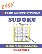 Sudoku for Beginners 60 Easy Extra Large Print Puzzles: With solutions. Easy-to-see font, one full page per game. Big sized paperback