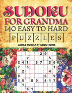 Sudoku for Grandma 140 Easy to Hard Puzzles Large Format + Solutions: Premium Brain Teasers for Seniors