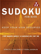 Sudoku For Kids: Keep Your Kids Occupied For Hours While Learning On The Go