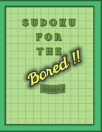 Sudoku For The Bored: Large Print Sudoku Books For Adults With Solutions