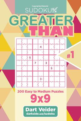 Sudoku Greater Than - 200 Easy to Medium Puzzles 9x9 (Volume 1) - Veider, Dart