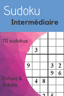 Sudoku interm?diaire: Sudoku interm?diaire 70 grilles Jeux de reflexion Difficult? moyenne pour enfants et adultes