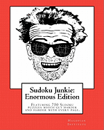 Sudoku Junkie: Enormous Edition: Featuring 750 Puzzles That Get Harder and Harder with Every Page