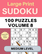 Sudoku Large Print 100 Puzzles Volume 8 Medium Level: Puzzle Book for Kids, Adults, Seniors, Big 8.5" x 11" - Easy to Read