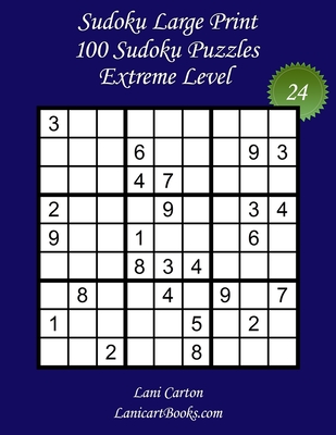 Sudoku Large Print for Adults - Extreme Level - N24: 100 Extreme Sudoku Puzzles - Puzzle Big Size (8.3"x8.3") and Large Print (36 points) - Books, Lanicart (Editor), and Carton, Lani