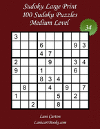 Sudoku Large Print for Adults - Medium Level - N34: 100 Medium Sudoku Puzzles - Puzzle Big Size (8.3"x8.3") and Large Print (36 points)