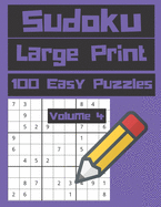 Sudoku Large Print Large Print 100 Easy Puzzles Volume 4: Each Page Is One Puzzle Huge Easy To Read Size 8.5 X 11 Hours of Fun Great Way To Pass The Time