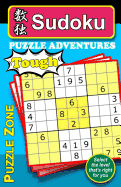 Sudoku Puzzle Adventures - Tough: Here Is an Excellent Way to Really Stretch and Exercise Your Brain, Keeping It Fit and Help Guard Against Alzheimer. the 150 Carefully Chosen Tough-Rated Sudoku Puzzles Promises Hours of Fun, Aggravation, and Ultimate...