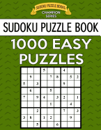 Sudoku Puzzle Book, 1,000 Easy Puzzles: Bargain Sized Jumbo Book, No Wasted Puzzles with Only One Level