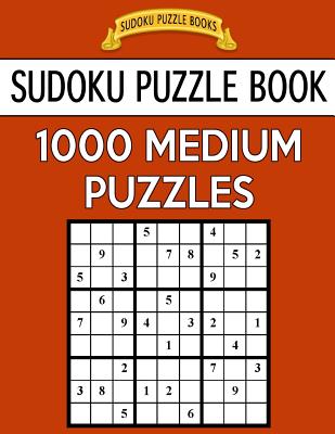 Sudoku Puzzle Book, 1,000 MEDIUM Puzzles: Bargain Sized Jumbo Book, No Wasted Puzzles With Only One Level - Books, Sudoku Puzzle