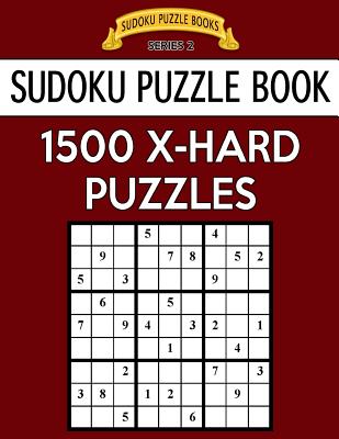 Sudoku Puzzle Book, 1,500 EXTRA HARD Puzzles: Gigantic Bargain Sized Book, No Wasted Puzzles With Only One Level - Books, Sudoku Puzzle