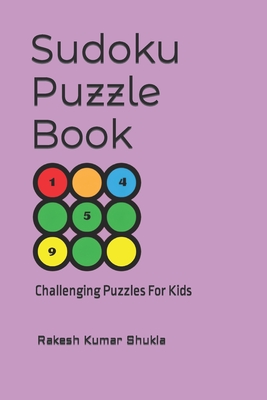 Sudoku Puzzle Book: Challenging Puzzles For Kids - Shukla, Rakesh Kumar