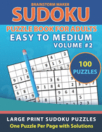 Sudoku Puzzle Book for Adults: Easy to Medium 100 Large Print Sudoku Puzzles Volume 2 - One Puzzle Per Page with Solutions