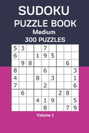 Sudoku Puzzle Book Medium: 300 Puzzles Volume 1