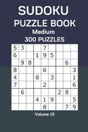 Sudoku Puzzle Book Medium: 300 Puzzles Volume 10