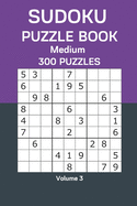 Sudoku Puzzle Book Medium: 300 Puzzles Volume 3