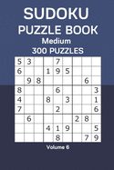 Sudoku Puzzle Book Medium: 300 Puzzles Volume 6