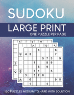 Sudoku Puzzles Large Print: 150 Medium to Hard Puzzles with Solutions for Adult