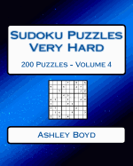 Sudoku Puzzles Very Hard Volume 4: 200 Very Hard Sudoku Puzzles for Advanced Players