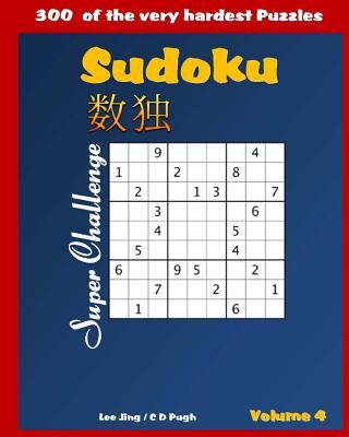 SUDOKU Super Challenge Very Hard Puzzle Book - Pugh, C D, and Jing, Lee