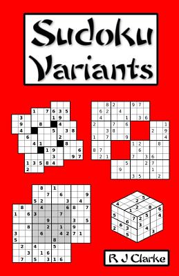 Sudoku Variants: 50 Sudoku Variations - Clarke, R J