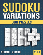 Sudoku Variations: 300 Suduko Variants with 9 different Sodoku Games in Normal and Hard - Vol 1