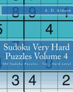 Sudoku Very Hard Puzzles Volume 4: 400 Sudoku Puzzles - Very Hard Level