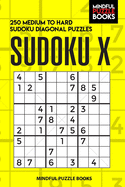 Sudoku X: 250 Medium to Hard Sudoku Diagonal Puzzles