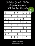 Sudokus Grandes Tailles et Gros Caractres - Niveau Expert - N37: 100 Grilles Niveau Expert - Grands Caractres: 36 points - Livre de jeux pour tous, y compris pour les seniors