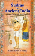 Sudras in Ancient India: A Social History of the Lower Order Down to Circa A.D. 600