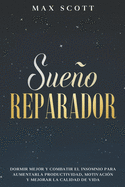 Sueo Reparador: Dormir Mejor y Combatir el Insomnio para Aumentar la Productividad, Motivacin y Mejorar la Calidad de Vida