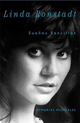 Sueos Sencillos: Memorias Musicales - Ronstadt, Linda