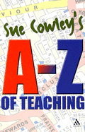 Sue Cowley's A-Z of Teaching