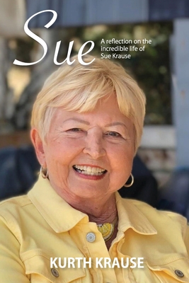 Sue: The incredible life of Sue Krause - Krause, Kurth, and Odish, Taylor (Cover design by)