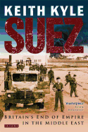 Suez: Britain's End of Empire in the Middle East