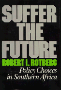 Suffer the Future: Policy Choices in Southern Africa