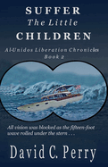 Suffer the Little Children: Al-Unidos Liberation Chronicles Book 2