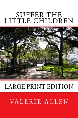 Suffer the Little Children: Large Print Edition - Allen, Valerie, Dr.