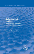 Sufferers and Healers: The Experience of Illness in Seventeenth-Century England