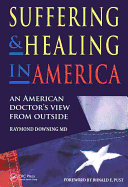 Suffering and Healing in America: An American Doctor's View from Outside