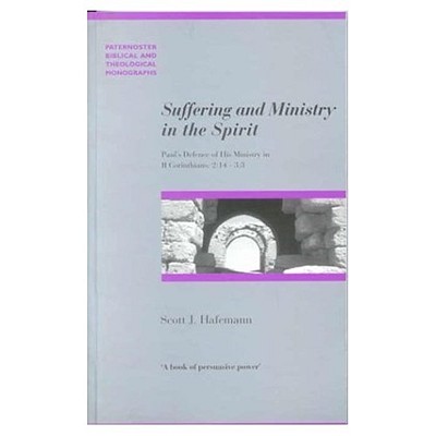 Suffering and Ministry in the Spirit: Paul's Defence of His Ministry in 2 Corinthians 2:14-3:3 - Hafemann, Scott