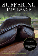 Suffering in Silence: Exploring the Painful Truth: The Saddle-Fit Link to Physical and Psychological Trauma in Horses