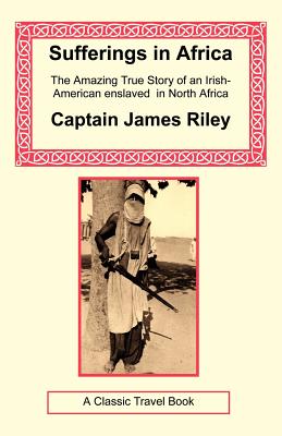 Sufferings in Africa - Riley, James