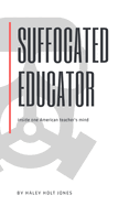 Suffocated Educator: Inside One American Teacher's Mind