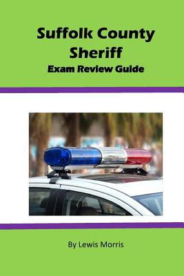 Suffolk County Sheriff Exam Review Guide - Morris, Lewis, Sir