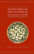 Sufi Master and Qur'an Scholar: Abu'l-Qasim Al-Qushayri and the Lata'if Al-Isharat