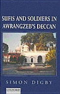 Sufis and Soldiers in Awrangzeb's Deccan - Naqshbandiyya, Malfzt-I, and Digby, Simon